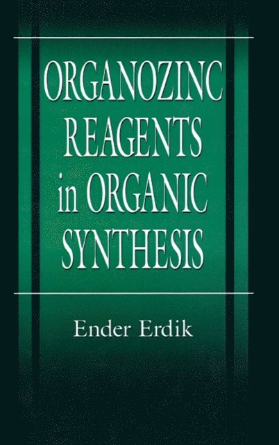 Ender Erdik - Organozinc Reagents in Organic Synthesis, E-bok