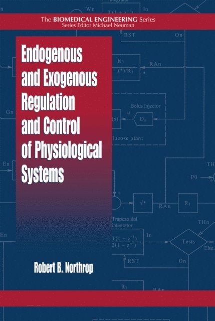 Robert B. Northrop - Endogenous and Exogenous Regulation and Control of Physiological Systems, E-bok