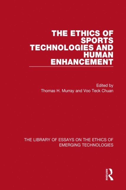Voo Teck Chuan, Thomas H. Murray - Ethics of Sports Technologies and Human Enhancement, E-bok