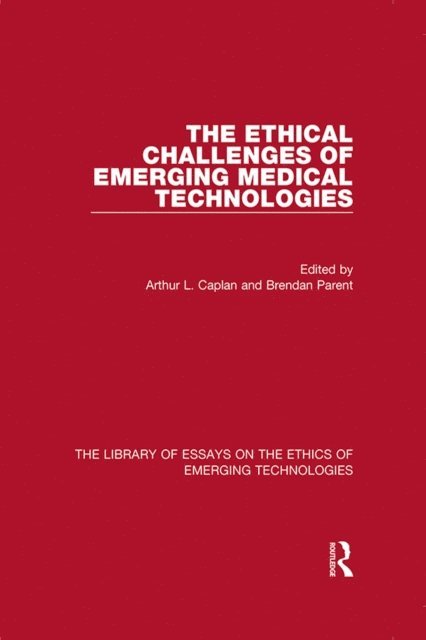 Brendan Parent, Arthur L. Caplan - Ethical Challenges of Emerging Medical Technologies, E-bok