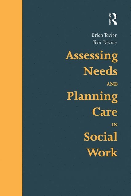 Toni Devine, Brian Taylor - Assessing Needs and Planning Care in Social Work, E-bok