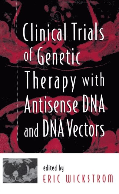 Eric Wickstrom - Clinical Trials of Genetic Therapy with Antisense DNA and DNA Vectors, E-bok