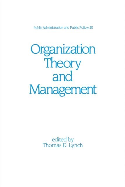 Thomas D. Lynch - Organization Theory and Management, E-bok