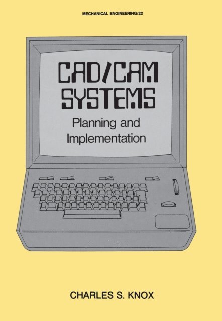Charles S. Knox - CAD/CAM Systems Planning and Implementation, E-bok