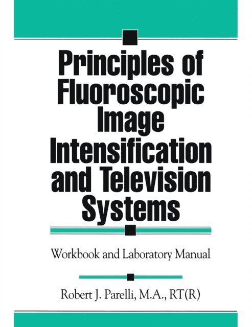 Robert J. Parelli - Principles of Fluoroscopic Image Intensification and Television Systems, E-bok