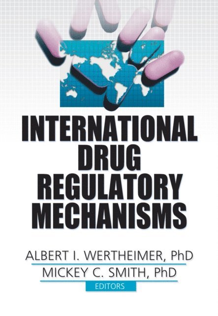 Albert I. Wertheimer - International Drug Regulatory Mechanisms, E-bok