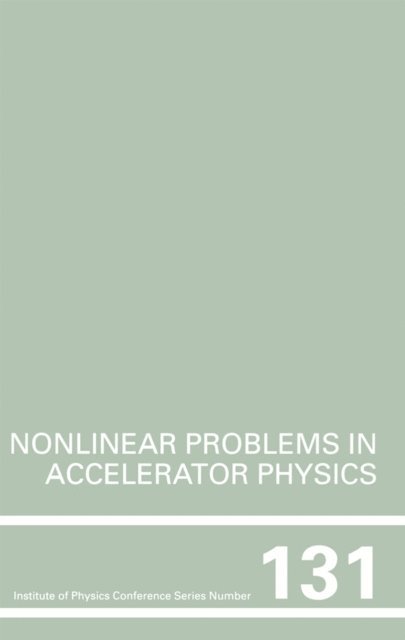 Martin Berz - Nonlinear Problems in Accelerator Physics, Proceedings of the INT workshop on nonlinear problems in accelerator physics held in Berlin, Germany, 30 March - 2 April, 1992, E-bok