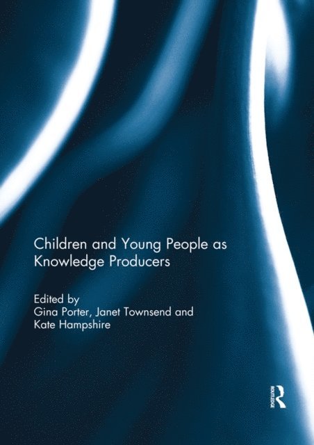 Kate Hampshire, Janet Townsend, Gina Porter - Children and Young People as Knowledge Producers, E-bok