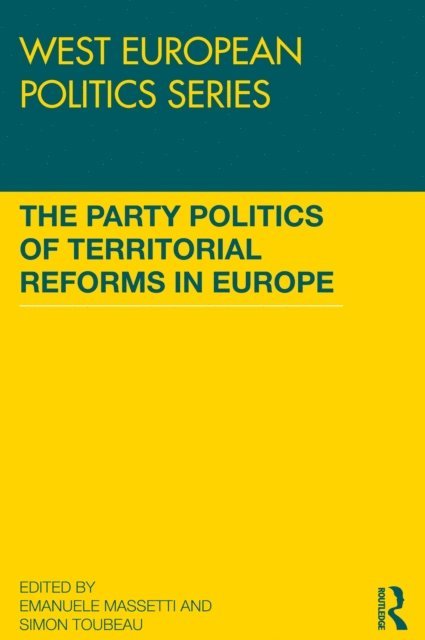 Simon Toubeau, Emanuele Massetti - Party Politics of Territorial Reforms in Europe, E-bok
