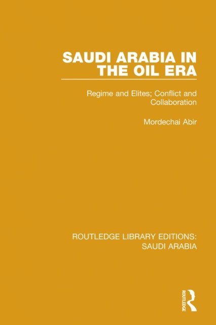 Mordechai Abir - Saudi Arabia in the Oil Era Pbdirect, E-bok