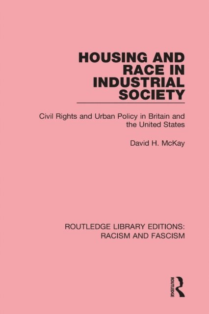 David H. McKay - Housing and Race in Industrial Society, E-bok