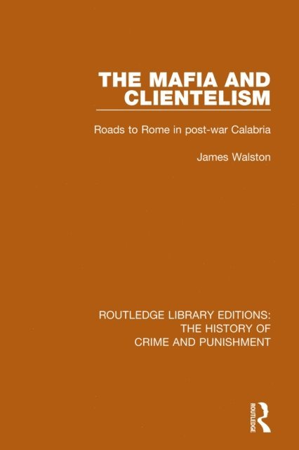James Walston - Mafia and Clientelism, E-bok