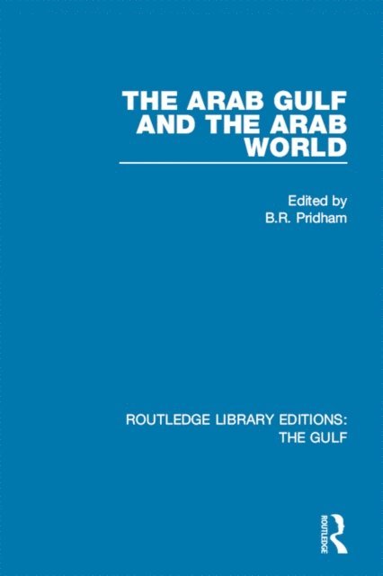 B.R. Pridham - Arab Gulf and the Arab World, E-bok
