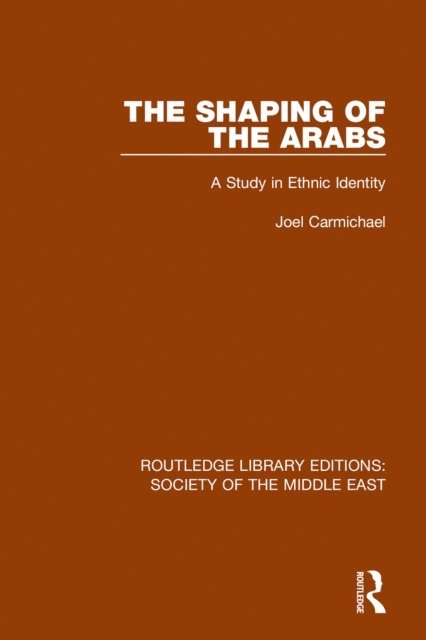 Joel Carmichael - Shaping of the Arabs, E-bok