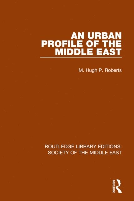 Hugh Roberts - Urban Profile of the Middle East, E-bok