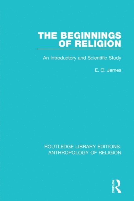 E.O. James - Beginnings of Religion, E-bok