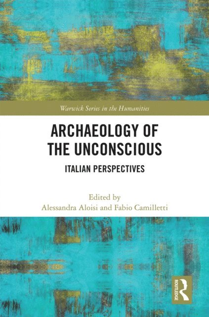 Fabio Camilletti, Alessandra Aloisi - Archaeology of the Unconscious, E-bok