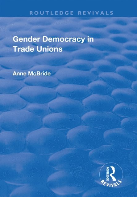 Anne McBride - Gender Democracy in Trade Unions, E-bok