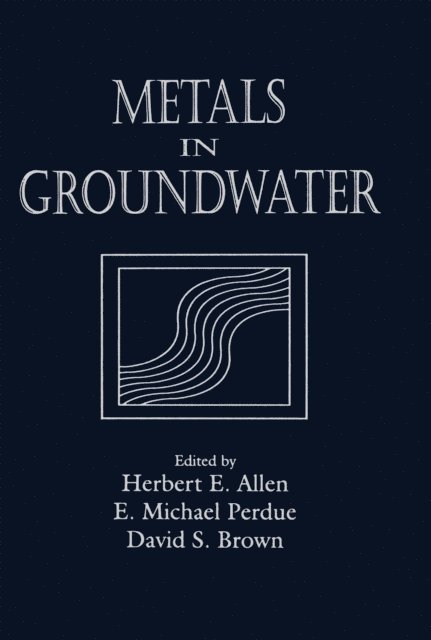 David S. Brown, E. Michael Perdue, Herbert E. Allen - Metals in Groundwater, E-bok
