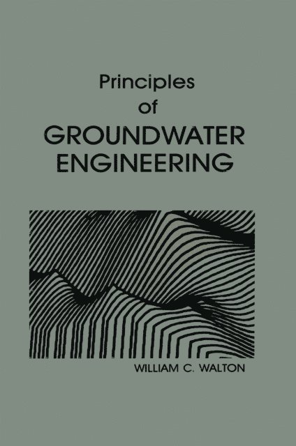 William C. Walton - Principles of Groundwater Engineering, E-bok