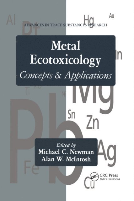 Alan W. McIntosh, Michael C. Newman - Metal Ecotoxicology Concepts and Applications, E-bok