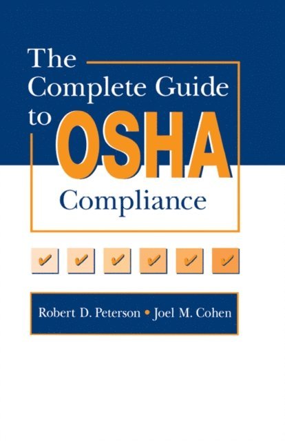 Robert D. Peterson, Joel M. Cohen - Complete Guide to OSHA Compliance, E-bok