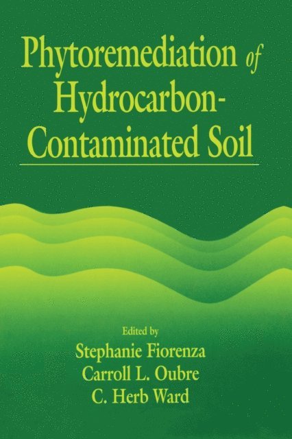 C. H. Ward, Carroll L. Oubre, Stephanie Fiorenza - Phytoremediation of Hydrocarbon-Contaminated Soils, E-bok