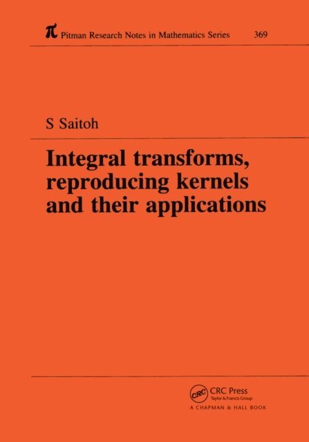 Saburou Saitoh - Integral Transforms, Reproducing Kernels and Their Applications, E-bok