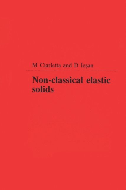 D. Iesan, Michele Ciarletta - Non-Classical Elastic Solids, E-bok