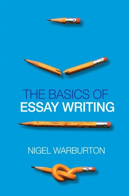 Nigel Warburton - Basics of Essay Writing, E-bok