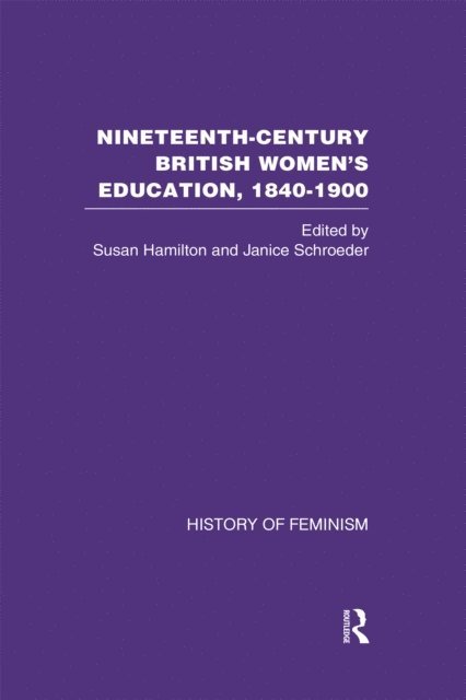 Janice Schroeder, Susan Hamilton - Nineteenth Century British Women's Education, 1840-1900 v6, E-bok