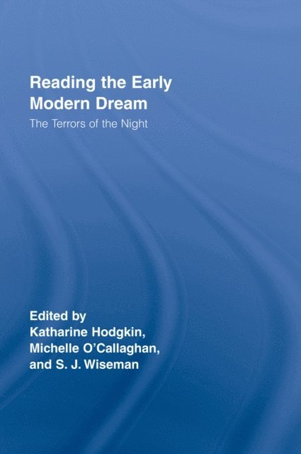 Michelle O'Callaghan, Katharine Hodgkin, Sue Wiseman - Reading the Early Modern Dream, E-bok