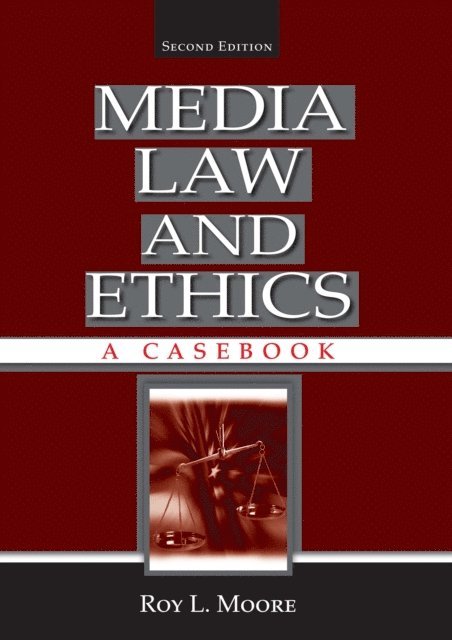 Roy L. Moore - Media Law and Ethics, E-bok