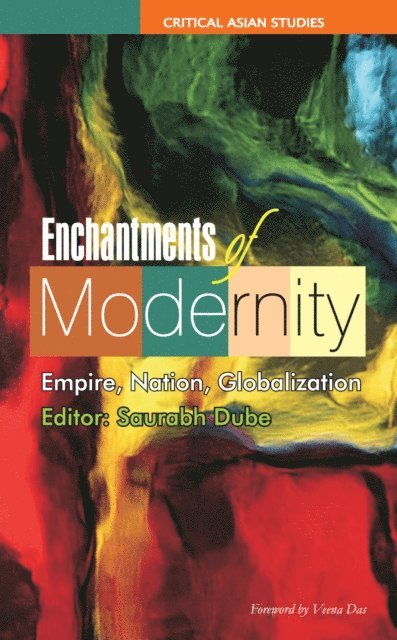 Saurabh Dube - Enchantments of Modernity, E-bok