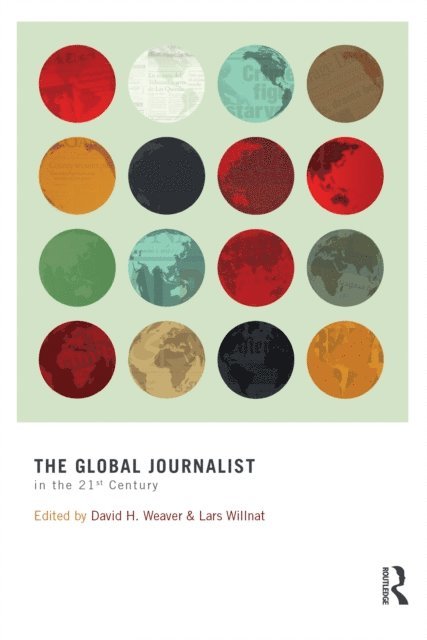 Lars Willnat, David H. Weaver - Global Journalist in the 21st Century, E-bok