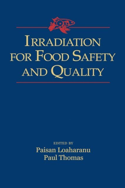 Paul Thomas, Paisan Loaharanu - Irradiation for Food Safety and Quality, E-bok
