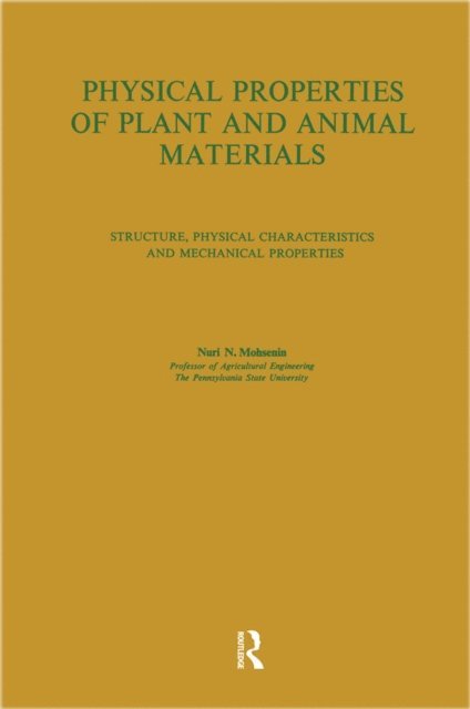 Nuri N. Mohsenin - Physical Properties of Plant and Animal Materials: v. 1: Physical Characteristics and Mechanical Properties, E-bok