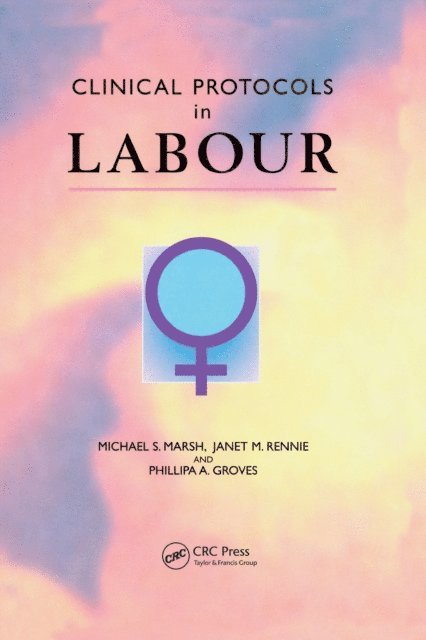 Phillipa A. Groves, Janet M. Rennie, Michael S. Marsh - Clinical Protocols in Labour, E-bok