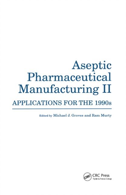 Ram Murty, Michael J. Groves - Aseptic Pharmaceutical Manufacturing II, E-bok