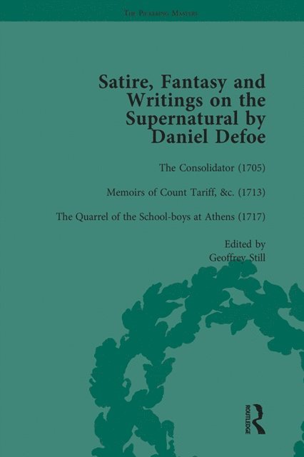 G A Starr, Geoffrey Sill, John Mullan, Peter Elmer, David Blewett, P N Furbank, W R Owens - Satire, Fantasy and Writings on the Supernatural by Daniel Defoe, Part I Vol 3, E-bok