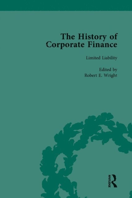 Richard Sylla, Robert E Wright - History of Corporate Finance: Developments of Anglo-American Securities Markets, Financial Practices, Theories and Laws Vol 3, E-bok