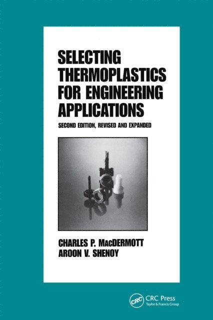 Macdermott - Selecting Thermoplastics for Engineering Applications, Second Edition,, E-bok