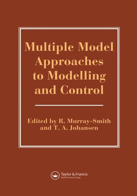 T. Johansen, R Murray-Smith - Multiple Model Approaches To Nonlinear Modelling And Control, E-bok