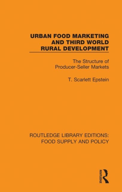 T. Scarlett Epstein - Urban Food Marketing and Third World Rural Development, E-bok