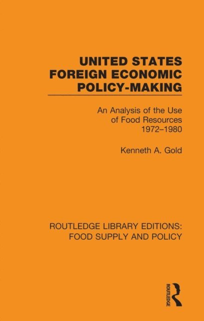 Kenneth A. Gold - United States Foreign Economic Policy-making, E-bok