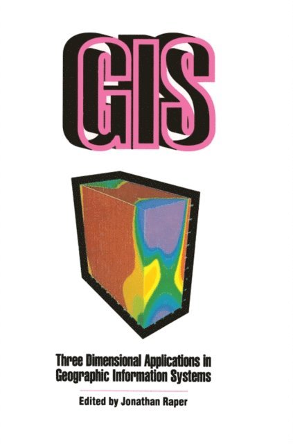 Jonathan Raper - Three Dimensional Applications In GIS, E-bok