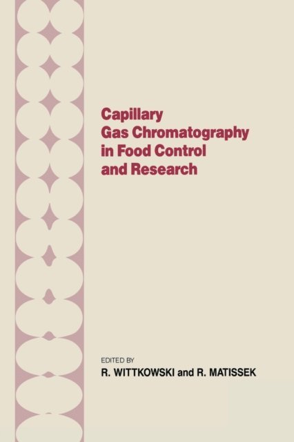 R. Wittkowski - Capillary Gas Chromotography in Food Control and Research, E-bok