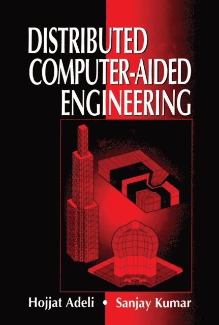 Sanjay Kumar, Hojjat Adeli - Distributed Computer-Aided Engineering, E-bok