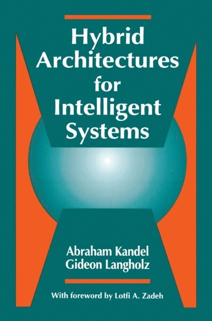 Gideon Langholz, Abraham Kandel - Hybrid Architectures for Intelligent Systems, E-bok