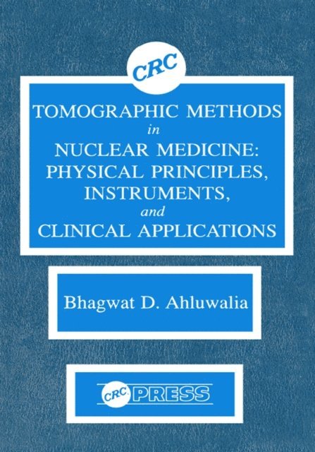 Bhagwat D. Ahluwalia - Tomographic Methods in Nuclear Medicine, E-bok
